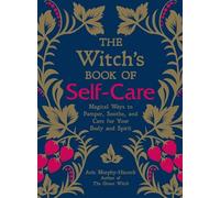 Arin Murphy-Hiscock - Witch's Book of Self-Care Magical Ways to - Y245z