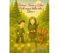 Arina, Sian e Eiko: Nel regno delle erbe - Libro 1
