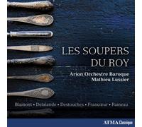 Lussier, Mathieu - Blamont/Delalande/Destouches/Francoeur/Rameau: Les Soupers Du Roy