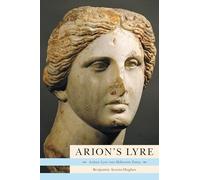 Arion's Lyre: Archaic Lyric into Hellenistic Poetry