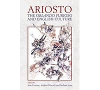 Ariosto, the Orlando Furioso and English Culture: 221 (Proceedings of the British Academy)