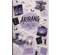 ARIRANG - A Concert Travel & Memory Journal: Plan, Experience, and Treasure Every Moment..