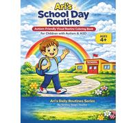 Ari's School day Routine; Autism Friendly Visual Routine Coloring Book: Autism-Friendly Visual Routine Coloring Book for Kids Ages 4+ | School Routine Support for Children with Autism & ASD