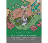 Arise Beautiful: An Illustrated Scripture Devotional with space for coloring, journaling, creative reflection and prayer.