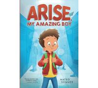 Arise, My Amazing Boy: Inspiring Stories That Help Build Confidence And Self-Esteem