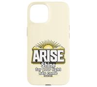 Arise Shine For Your Light Has Come Isaiah 60:1 Case for iPhone 15