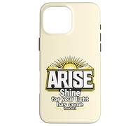 Arise Shine For Your Light Has Come Isaiah 60:1 Case for iPhone 16 Pro Max