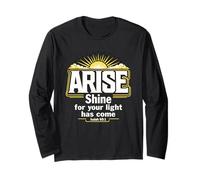 Arise Shine for Your Light Has Come Isaiah 60:1 Long Sleeve T-Shirt