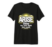 Arise Shine for Your Light Has Come Isaiah 60:1 Premium T-Shirt