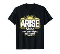 Arise Shine for Your Light Has Come Isaiah 60:1 T-Shirt