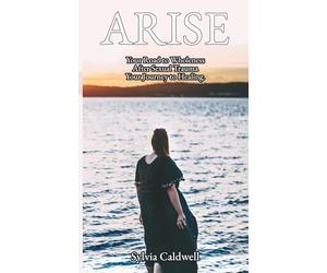 Arise: Your Road to Wholeness After Sexual Trauma: Your Healing Journey