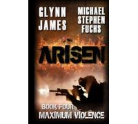 Arisen, Book Four - Maximum Violence