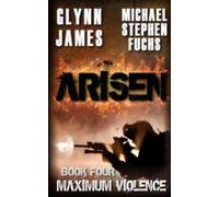 Arisen, Book Four - Maximum Violence