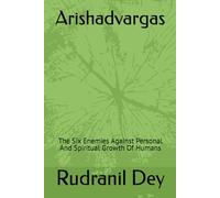 Arishadvargas: The Six Enemies Against Personal And Spiritual Growth Of Humans