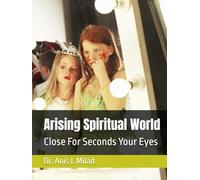 Arising Spiritual World: Close For Seconds Your Eyes