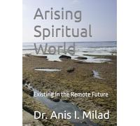 Arising Spiritual World: Existing In the Remote Future
