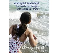 Arising Spiritual World: Human is the Image of Intelligent - Part 1