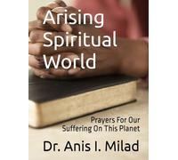 Arising Spiritual World: Prayers For Our Suffering On This Planet