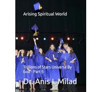 Arising Spiritual World: Trillions of Stars Universe By God - Part 5