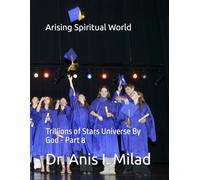Arising Spiritual World: Trillions of Stars Universe By God - Part 8