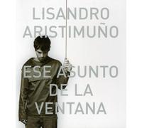 Aristimuno, Lisandro - Ese Asunto De La Ventana