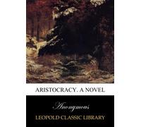 Aristocracy. A novel