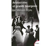 aristocrates et grands bourgeois by Eric Mension-Rigau (2007-05-04)