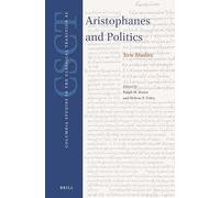 Aristophanes and Politics: New Studies: 45 (Columbia Studies in the Classical Tradition, 45)