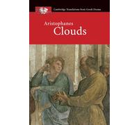 Aristophanes: Clouds (Cambridge Translations from Gr rama)