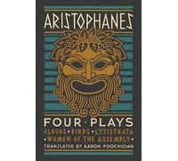 Aristophanes: Four Plays: Clouds, Birds, Lysistrata, Women of the Assembly
