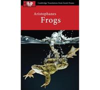 Aristophanes: Frogs (Cambridge Translations from Greek Drama)
