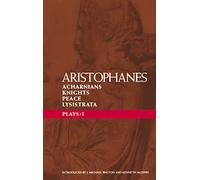 Aristophanes Plays: 1: Acharnians; Knights; Peace; Lysistrata: v.1 (Classical Dramatists)