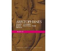 Aristophanes Plays: 2: Wasps; Clouds; Birds; Festival Time; Frogs: v.2 (Classical Dramatists)