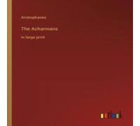 Aristophanes The Acharnians:in large print Paperback Book Aristophanes Multicolor