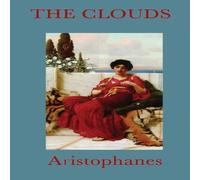 Aristophanes The Clouds: A Classical Comedy of Philosophy, Education, and Aristophanes Multicolor