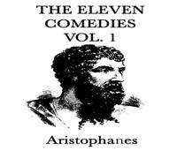 Aristophanes The Eleven Comedies -Vol. 1-: Classical Greek Satire from Aristophanes Multicolor