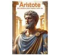 Aristote: 365 citations pour inspirer votre vie (Les citations)