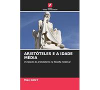 Aristóteles E a Idade Média: O impacto do aristotelismo na filosofia medieval