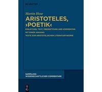 Aristoteles, › Poetik‹: Einleitung, Text, Übersetzung und Kommentar. Mit einem Anhang: Texte zur aristotelischen Literaturtheorie: 1-2 (Sammlung Wissenschaftlicher Commentare (Swc))