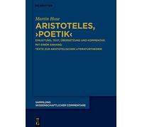 Aristoteles, › Poetik‹: Einleitung, Text, Übersetzung und Kommentar. Mit einem Anhang: Texte zur aristotelischen Literaturtheorie: 1-2 (Sammlung Wissenschaftlicher Commentare (Swc))