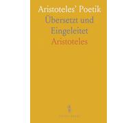 Aristoteles' Poetik: Übersetzt und Eingeleitet