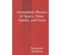 Aristotelian Physics of Space, Time, Matter, and Form