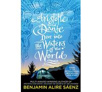 Aristotle and Dante Dive Into the Waters of the World: The highly anticipated sequel to the multi-award-winning international bestseller Aristotle and ... of the Universe (Aristoteles & Dante, 2)