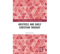 Aristotle and Early Christian Thought (Studies in Philosophy and Theology in Late Antiquity)