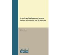 Aristotle and Mathematics: Aporetic Method in Cosmology and Metaphysics (Philosophia Antiqua): 67