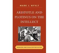 Aristotle and Plotinus on the Intellect: Monism and Dualism Revisited