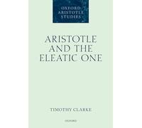 Aristotle and the Eleatic One (Oxford Aristotle Studies Series)