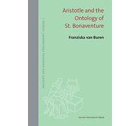 Aristotle and the Ontology of St. Bonaventure: 63 (Ancient and Medieval Philosophy - Series 1, 63)
