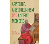 Aristotle, Aristotelianism and Ancient Medicine