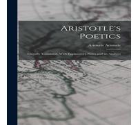 Aristotle Aristotle Aristotle's Poetics: Literally Translated, With Explanatory Notes in White Aristotle Aristotle White